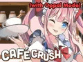 Cafe Crush (with Oppai Mode)
